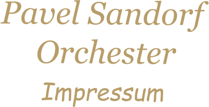 Pavel Sandorf  Orchester Impressum